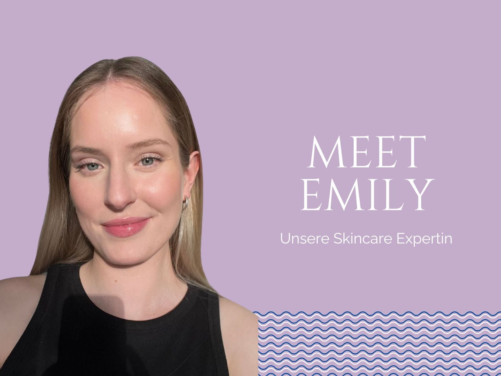 Meet Emily: Die Skincare-Expertin hinter unserem Blog
